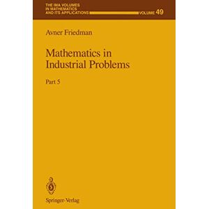 Avner Friedman - Mathematics in Industrial Problems: Part 5 (The IMA Volumes in Mathematics and its Applications, 49, Band 49)