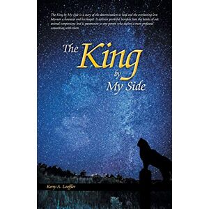 Loeffler, Kerry A. - The King by My Side: A Celebration of Love and Loyalty