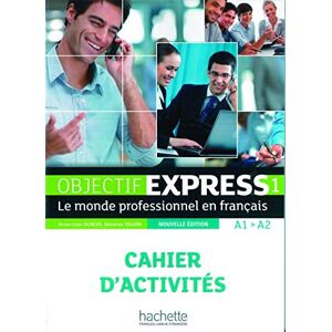 Anne-Lyse Dubois - Objectif Express 1 – Nouvelle édition: Le monde professionnel en français / Cahier d’activités + Karte mit Code (Objectif Express - Nouvelle édition)