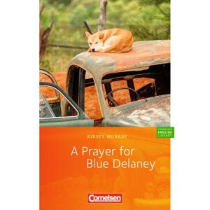 Kirsty Murray - Cornelsen English Library - Fiction: 9. Schuljahr, Stufe 3 - A Prayer for Blue Delaney: Lektüre zu English G 21. Mit Vokabular