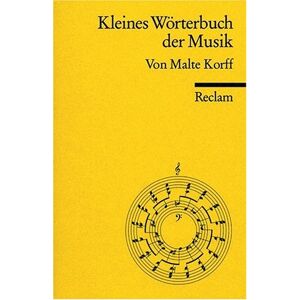 Malte Korff - GEBRAUCHT Kleines Wörterbuch der Musik: Erläuterung von über 2000 Stichwörtern der musikalischen Fachsprache, z.B. Begriffe aus der allg. Musiklehre, der ... der Instrumentenkunde u. der Musikgeschichte - Preis vom 19.05.2024 04:53:53 h