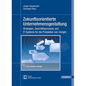 Jürgen Gausemeier - GEBRAUCHT Zukunftsorientierte Unternehmensgestaltung: Strategien, Geschäftsprozesse und IT-Systeme für die Produktion von morgen - Preis vom 12.05.2024 04:50:34 h