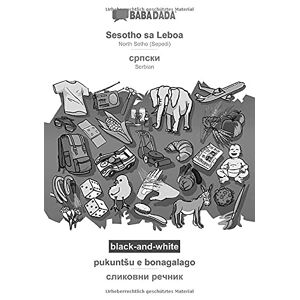 Babadada Gmbh - BABADADA black-and-white, Sesotho sa Leboa - Serbian (in cyrillic script), pukuntSu e bonagalago - visual dictionary (in cyrillic script): ... (in cyrillic script), visual dictionary