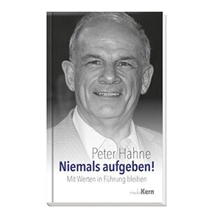 Peter Hahne - GEBRAUCHT Niemals aufgeben!: Mit Werten in Führung bleiben - Preis vom 01.06.2024 05:04:23 h