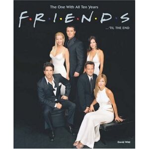 David Wild - GEBRAUCHT Friends . . . 'til the End: The One with All Ten Years - Preis vom h