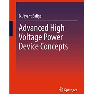 Baliga, B. Jayant - Advanced High Voltage Power Device Concepts