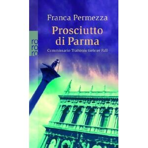 Franca Permezza - GEBRAUCHT Prosciutto di Parma: Commissario Trattonis tiefster Fall. Ein Kriminalroman aus Venedig - Preis vom h