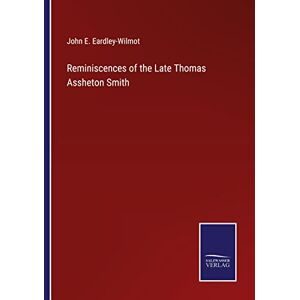 Eardley-Wilmot, John E. - Reminiscences of the Late Thomas Assheton Smith