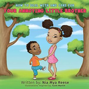 Reese, Nia Mya - How To Deal With And Care For Your Annoying Little Brother