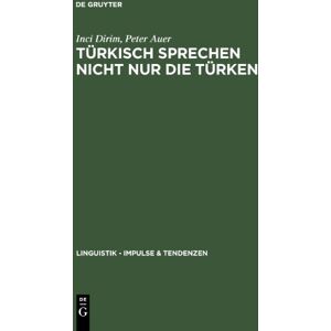 Inci Dirim - Türkisch sprechen nicht nur Türken: Ueber Die Unschaerfebeziehung Zwischen Sprache Und Ethnie in Deutschland (Linguistik - Impulse & Tendenzen)