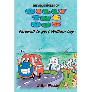 William Webster - The Adventures of Billy the Bus: Farewell to Port William Bay