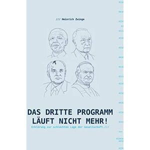 Heinrich Zwinge - GEBRAUCHT Das Dritte Programm läuft nicht mehr!: Erklärungen zur schlechten Lage der Gesellschaft - Preis vom 17.05.2024 04:53:12 h