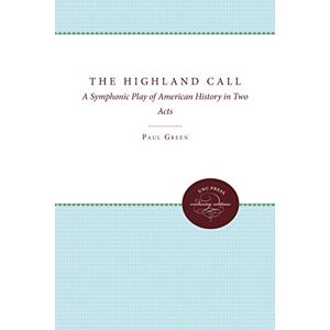 Paul Green - The Highland Call: A Symphonic Play of American History in Two Acts (Enduring Editions)