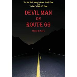 Terry G. - Devil Man On Route 66: A Memoir by Terry G.