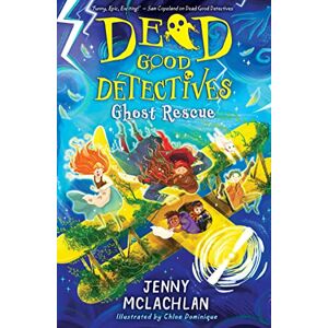 Jenny McLachlan - Ghost Rescue: The epic conclusion to this action-packed duology, by the bestselling author of the Land of Roar series. (Dead Good Detectives)