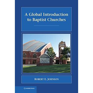 Johnson, Robert E. - A Global Introduction to Baptist Churches (Introduction to Religion)