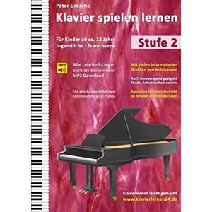 Peter Grosche - Klavier spielen lernen: Der einfache und schnelle Weg zum Klavierspielen - Klavierlernen leicht gemacht, Stufe 2: Für Kinder ab ca. 12 Jahre, Jugendliche und Erwachsene