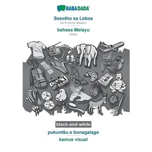Babadada Gmbh - BABADADA black-and-white, Sesotho sa Leboa - bahasa Melayu, pukuntSu e bonagalago - kamus visual: NorthSotho(Sepedi) - Malay, visual dictionary