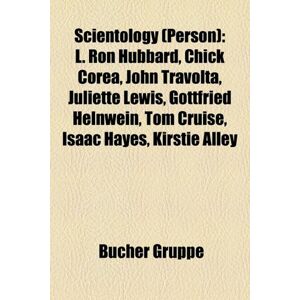 - Scientology (Person): L. Ron Hubbard, Chick Corea, John Travolta, Juliette Lewis, Gottfried Helnwein, Tom Cruise, Isaac Hayes, Kirstie Alley