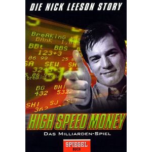 Nick Leeson - GEBRAUCHT High Speed Money. Das Milliarden-Spiel. Wie ich die Barings-Bank ruinierte. - Preis vom h