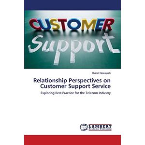 Rahat Nawajesh - Relationship Perspectives on Customer Support Service: Exploring Best Practice for the Telecom Industry