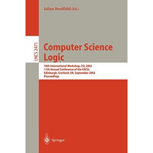 Julian Bradfield - Computer Science Logic: 16th International Workshop, CSL 2002, 11th Annual Conference of the EACSL, Edinburgh, Scotland, UK, September (Lecture Notes in Computer Science, 2471, Band 2471)