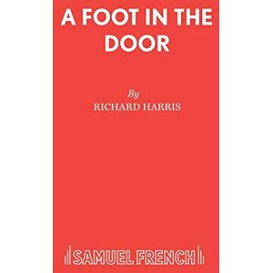 Richard Harris - A Foot in the Door (French's Acting Editions)