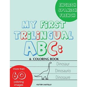 Castillo, Victor I. - My First Trilingual ABC: Learning the Alphabet Tracing, Drawing, Coloring and start Writing with the animals. (Big Print Full Color Edition) (The First Trilingual ABC, Band 1)