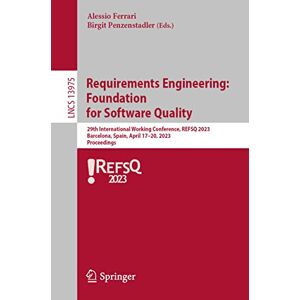 Birgit Penzenstadler - Requirements Engineering: Foundation for Software Quality: 29th International Working Conference, REFSQ 2023, Barcelona, Spain, April 17–20, 2023, ... Notes in Computer Science, 13975, Band 13975)