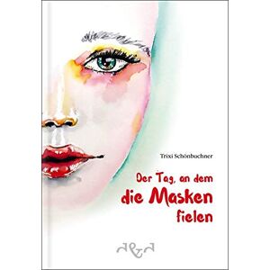 Trixi Schönbuchner - GEBRAUCHT Der Tag, an dem die Masken fielen - Preis vom h