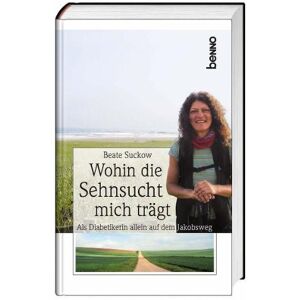 Beate Suckow - GEBRAUCHT Wohin die Sehnsucht mich trägt: Als Diabetikerin allein auf dem Jakobsweg - Preis vom h