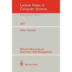 Oliver G??nther - Efficient Structures for Geometric Data Management (Lecture Notes in Computer Science, 337, Band 337)