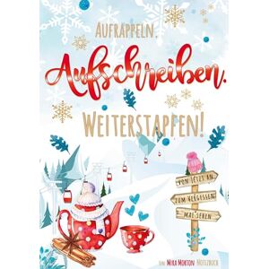 Mira Morton - Aufrappeln. Aufschreiben. Weiterstapfen!   100 Seiten, 50 Blatt   blanko, leere Seiten mit Seitennummerierung   Tagebuch, Notizheft, Journal, ... (Mira Morton Notizbücher - Winteredition)