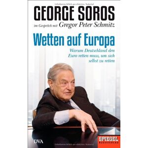 Schmitz, Gregor Peter - GEBRAUCHT Wetten auf Europa: Warum Deutschland den Euro retten muss, um sich selbst zu retten - Ein SPIEGEL-Buch - Preis vom h