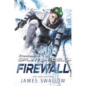 James Swallow - GEBRAUCHT Tom Clancy’s Splinter Cell: Firewall - Preis vom 06.06.2024 04:56:56 h