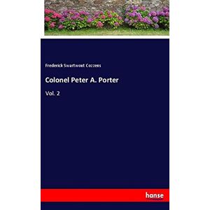 Cozzens, Frederick Swartwout - Colonel Peter A. Porter: Vol. 2