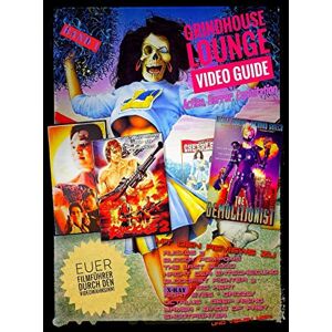 Andreas Port - Grindhouse Lounge: Video Guide - Band 1 - Euer Filmführer durch den Videowahnsinn / Mit den Reviews zu X-Ray, Octalus, Nacht der Entscheidung, ... Exploitation - Das perfekte Nachschlagewerk