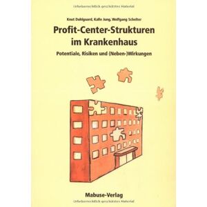 Knut Dahlgaard - GEBRAUCHT Profit-Center-Strukturen im Krankenhaus: Potentiale, Risiken und (Neben-)Wirkungen - Preis vom h