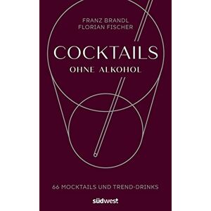 Franz Brandl - GEBRAUCHT Cocktails ohne Alkohol: 66 Mocktails und Trend-Drinks - Preis vom h