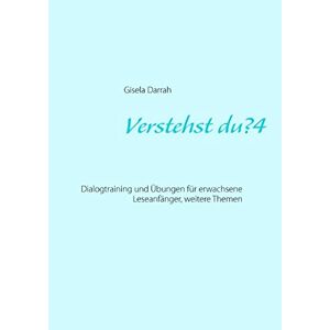 Gisela Darrah - Verstehst du? 4: Dialogtraining und Übungen für erwachsene Leseanfänger, weitere Themen