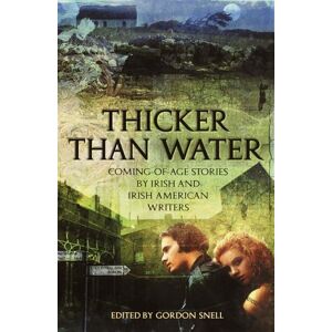 Gordon Snell - GEBRAUCHT Thicker Than Water: Coming-of-Age Stories by Irish & Irish American Writers - Preis vom h