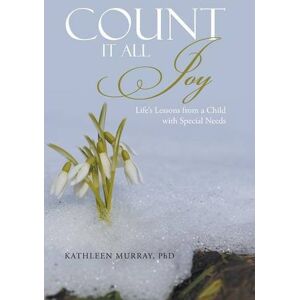 Kathleen Murray - Count It All Joy: Life's Lessons from a Child with Special Needs