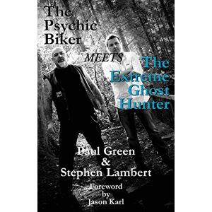 Paul Green - The Psychic Biker Meets the Extreme Ghost Hunter