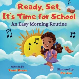 Teneil Brown - Ready, Set, It's Time for School: An Easy Morning Routine (Ready, Set, Transition, Band 2)