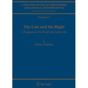 Enrico Pattaro - A Treatise of Legal Philosophy and General Jurisprudence: Volume 1:The Law and The Right, Volume 2: Foundations of Law, Volume 3: Legal Institutions ... 5: Legal Reasoning: Law and the Right v. 1