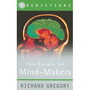 Richard Gregory - GEBRAUCHT The Future of Mind-Makers (Predictions S.) - Preis vom 19.05.2024 04:53:53 h