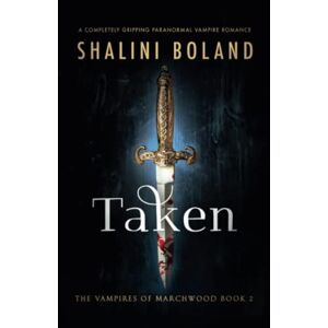 Shalini Boland - Taken: A completely gripping paranormal vampire romance (Vampires of Marchwood, Band 2)