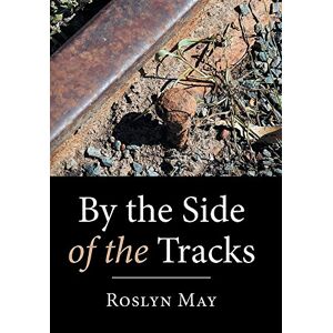 Roslyn May - By the Side of the Tracks