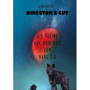 der Wolf - Director's Cut: Die Steine auf dem Weg zum Mars 2.0 freigegeben ab 18 Jahren