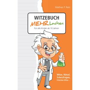 Rein, Mathias P. - GEBRAUCHT Witzebuch MEHR LACHEN - Für alle Kinder ab 10 Jahren: Witze, Rätsel, Scherzfragen, Fritzchen Witze... - Preis vom 16.05.2024 04:53:48 h